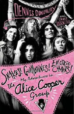'Snakes! Guillotines! Electric Chairs! My Adventures in the Alice Cooper Group' - Dennis Dunaway