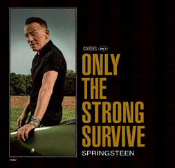 'Only The Strong Survive' - Bruce Springsteen