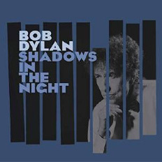 'Shadows in the Night' - Bob Dylan