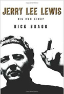 'Jerry Lee Lewis - His Own Story' - Rick Bragg