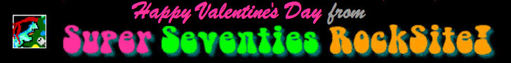 Happy Valentines Day from Super Seventies RockSite!